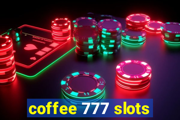 coffee 777 slots